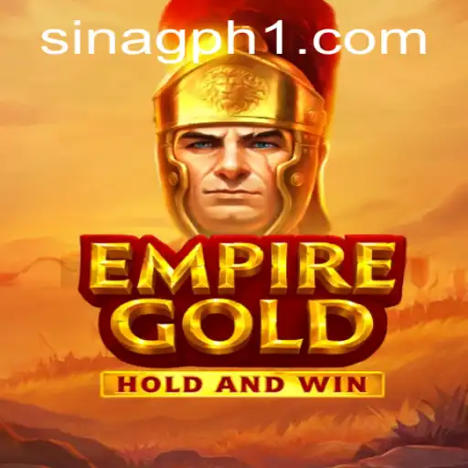 Exploring EmpireGold: A Comprehensive Guide to the Thrilling Game by SINAGPH.com